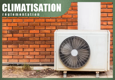 Climatisation : réglementation et obligations